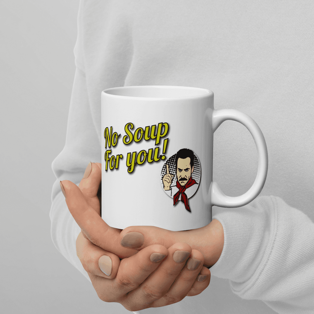 No Soup For You Quote Mug - Fantasiaa gifts