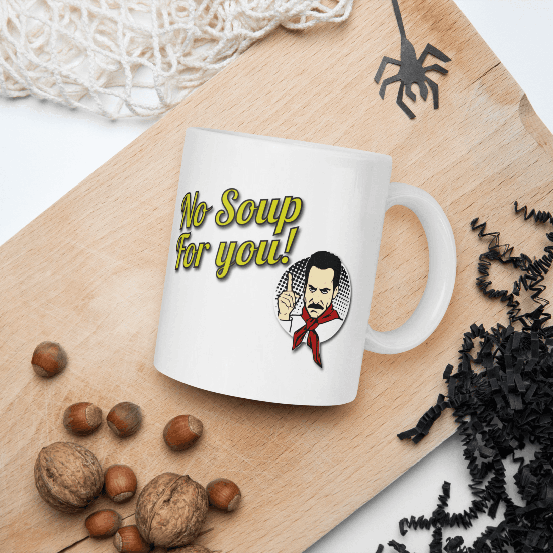 No Soup For You Quote Mug - Fantasiaa gifts