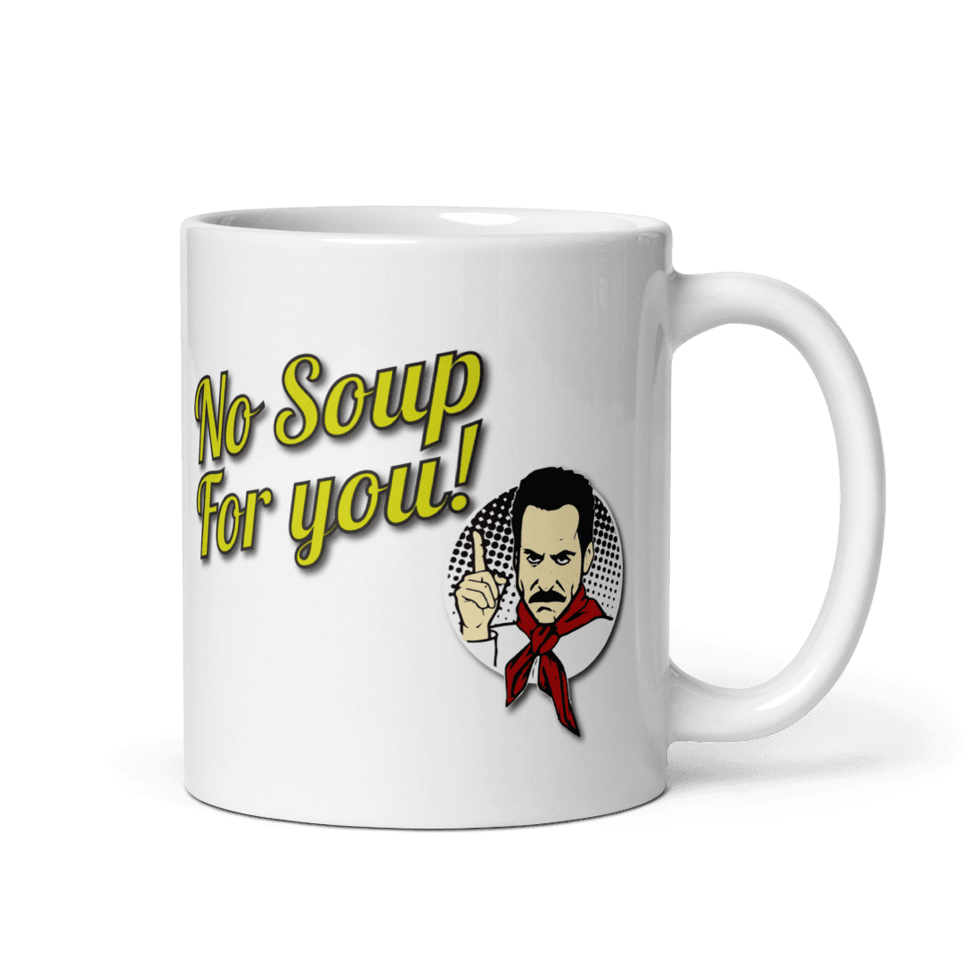 No Soup For You Quote Mug - Fantasiaa gifts