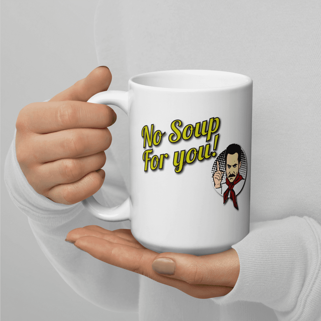 No Soup For You Quote Mug - Fantasiaa gifts