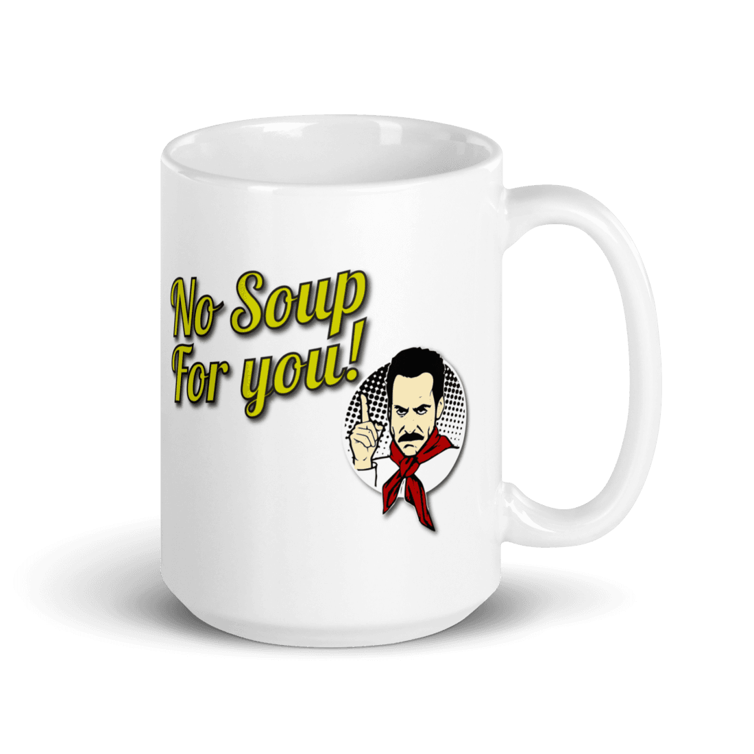 No Soup For You Quote Mug - Fantasiaa gifts