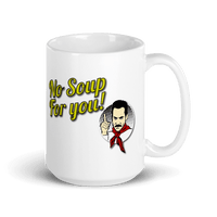 Thumbnail for No Soup For You Quote Mug - Fantasiaa gifts