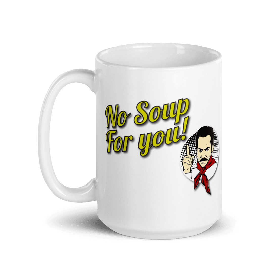 No Soup For You Quote Mug - Fantasiaa gifts