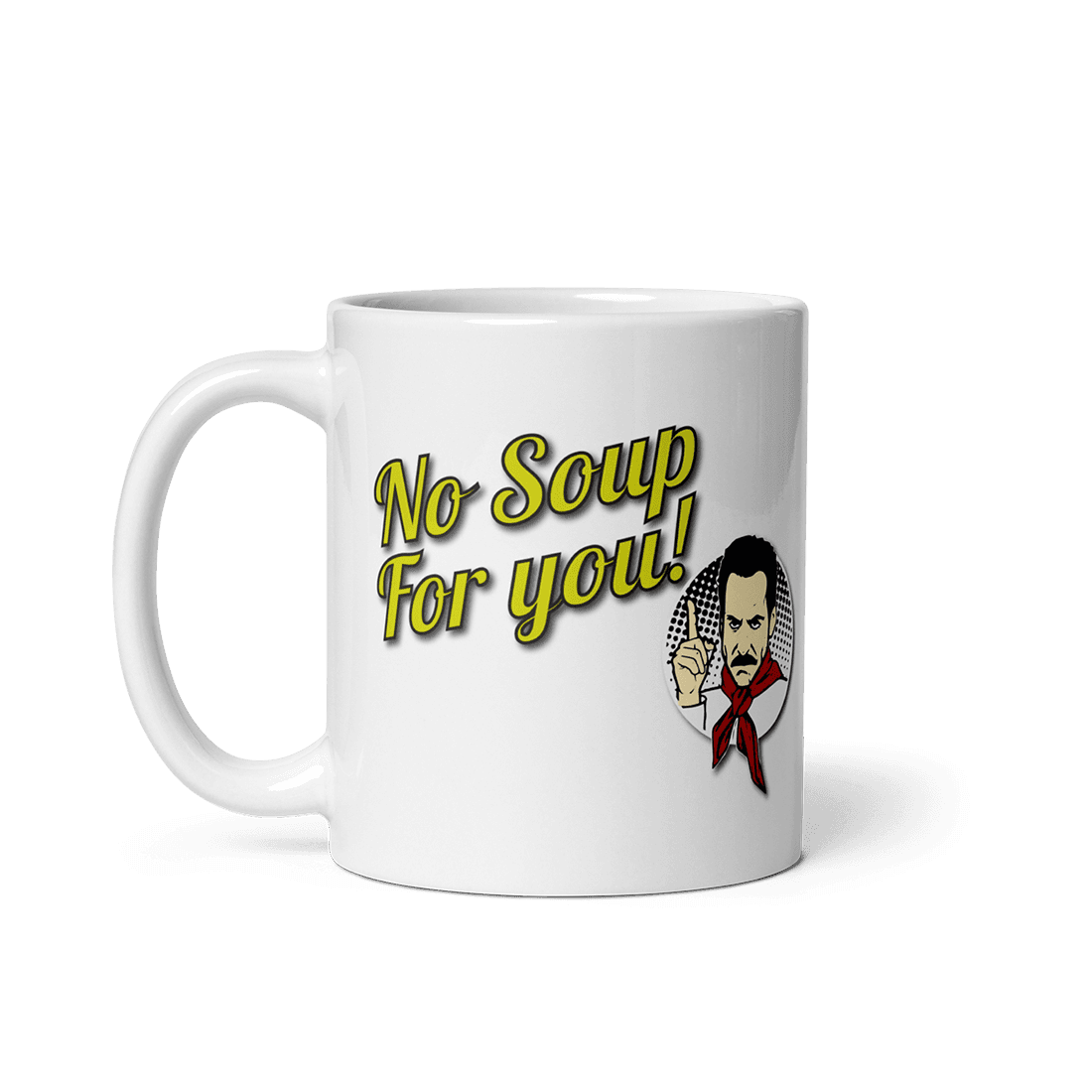 No Soup For You Quote Mug - Fantasiaa gifts