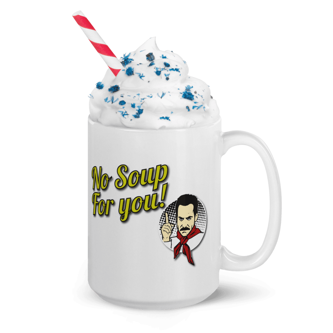 No Soup For You Quote Mug - Fantasiaa gifts