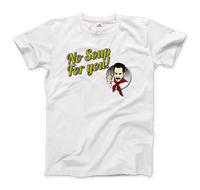 Thumbnail for No Soup For You Quote T-Shirt - Fantasiaa 