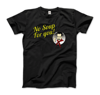 Thumbnail for No Soup For You Quote T-Shirt - Fantasiaa 